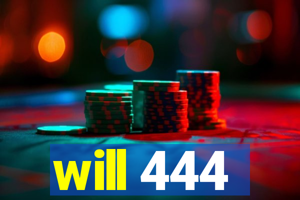 will 444